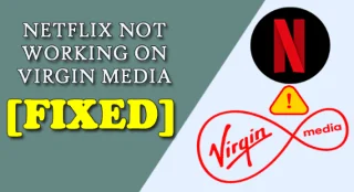Netflix가 버진 미디어에서 작동하지 않음 문제를 영구적으로 수정했습니다.