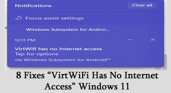 8 Fixes “VirtWiFi Has No Internet Access” Windows 11