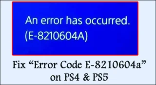 แก้ไขรหัสข้อผิดพลาด PSN E-8210604a บน PS4 และ PS5 [แก้ไขที่ทดสอบแล้ว 9 รายการ]
