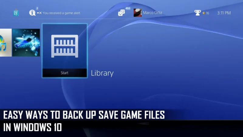 Easy Ways to Back Up Save Game Files in Windows 10 Easy Ways to Back Up Save Game Files in Windows 10