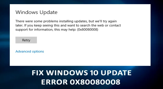 8 Easy Fixes For Windows 10 Update Error 0x80080008