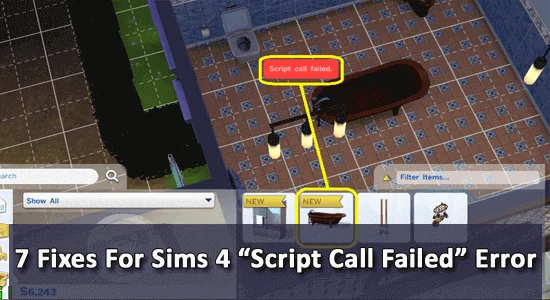 7 Correctifs pour l'erreur « Échec de l'appel de script » des Sims 4