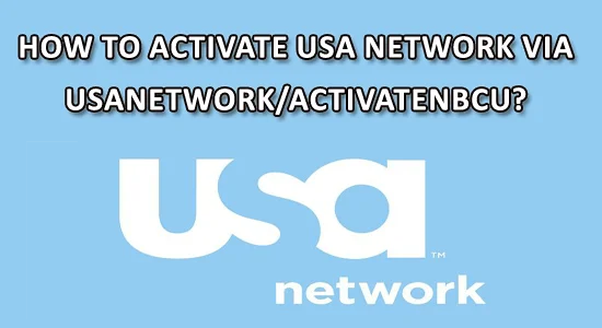 Comment activer USA Network via Usanetwork/Activatenbcu ?
