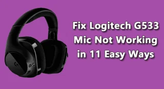 Beheben Sie, dass das Logitech G533-Mikrofon nicht funktioniert, auf 11 einfache Arten