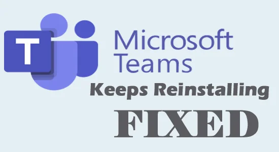 6 Fixes for Microsoft Teams Keeps Reinstalling 6 Fixes for Microsoft Teams Keeps Reinstalling