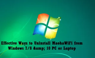 Windows 7/8 및 10 PC 또는 노트북에서 MaohaWiFi를 제거하는 효과적인 방법
