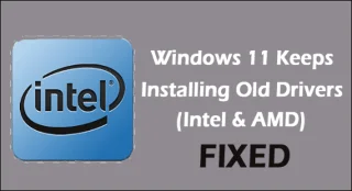 4 การแก้ไขสำหรับ Windows 11 ช่วยให้ติดตั้งไดรเวอร์เก่า (Intel และ AMD)