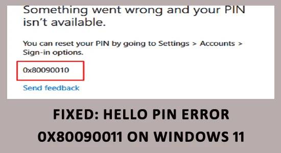 FIXED: Hello PIN Error 0x80090011 on Windows 11