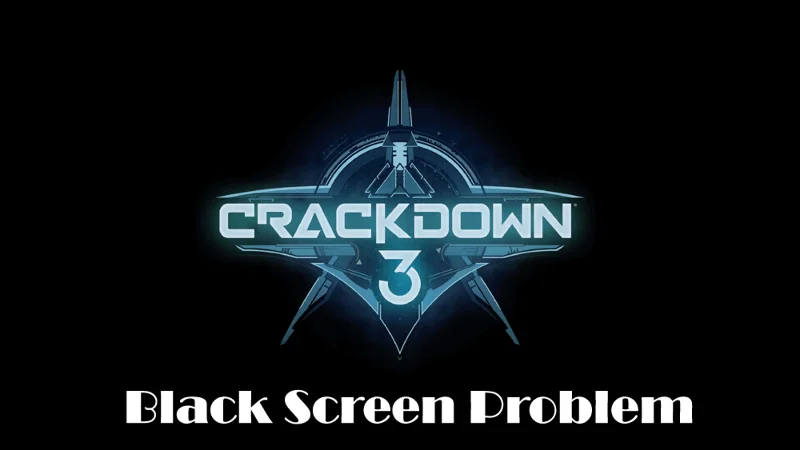 Crackdown 3 – Guide to Fix Crashing, Launching & Graphic Issues, Black Screen Errors & More