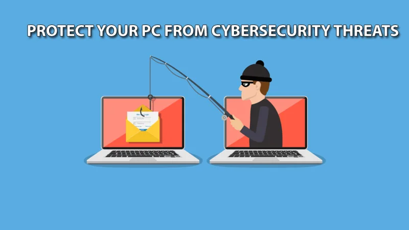 How to Protect Your PC from Cybersecurity Threats?