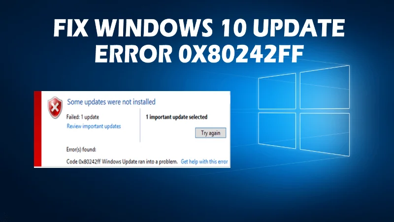 How To Fix Windows 10 Update Error 0x80242ff?