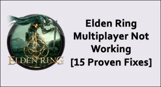 Elden Ring 멀티 플레이어가 작동하지 않음 [15가지 입증된 수정 사항]