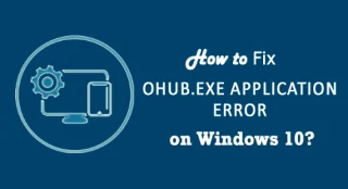Windows 10에서 OHUb.exe 응용 프로그램 오류를 수정하는 방법?
