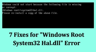 7 correctifs pour l’erreur « Windows Root System32 Hal.dll »