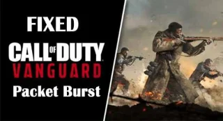 6 correctifs pour l’erreur Packet Burst Vanguard Call of Duty