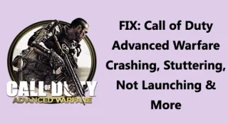 FIX: Call of Duty Advanced Warfare stürzt ab, stottert, startet nicht und mehr