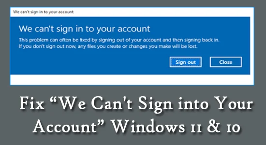 DÜZELTME: "Hesabınızda Oturum Açamıyoruz" Windows 11 ve 10 [2022 Kılavuzu]