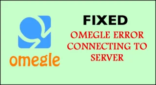 Sunucuya Bağlanırken Omegle Hatasını Düzeltmenin 7 Yolu