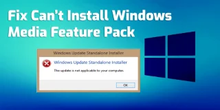 Как исправить ошибку «Не удается установить Windows Media Feature Pack» [6 простых приемов]
