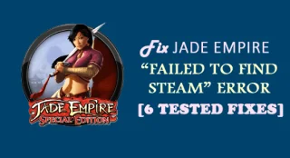 Arreglar Jade Empire no pudo encontrar el error de Steam [6 arreglos probados]