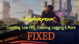 Cyberpunk 2077: guía para corregir fallas, FPS bajo, congelamiento, retraso y más