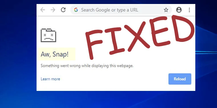 FIXED: Google Chrome Aw, Snap! Something Went Wrong Error on Windows 10