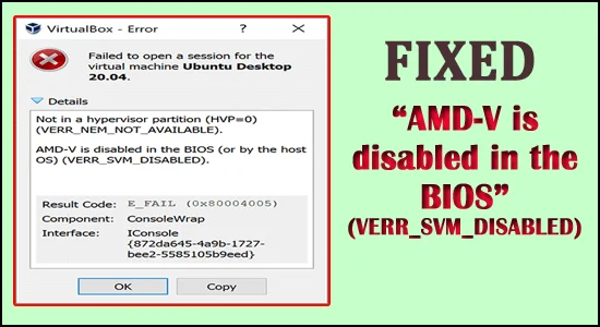 DIBETULKAN: "AMD-V dinyahdayakan dalam BIOS" (VERR_SVM_DISABLED) DIBETULKAN: "AMD-V dinyahdayakan dalam BIOS" (VERR_SVM_DISABLED)