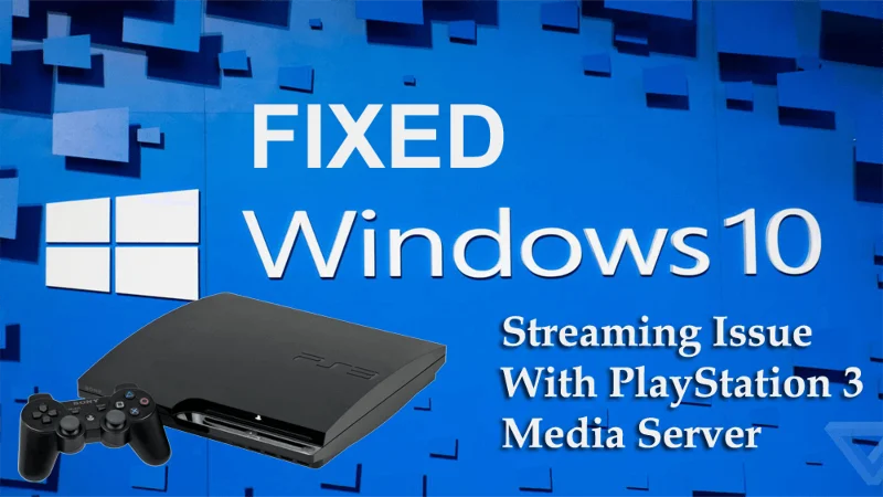 [Tetap] Isu Penstriman Windows 10 dengan Pelayan Media PlayStation 3