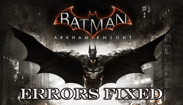 [RISOLTO] Errori di gioco per PC Batman Arkham Knight