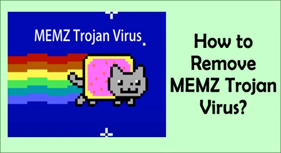 Bagaimana untuk Membuang Virus Trojan MEMZ?  [PANDUAN LENGKAP]