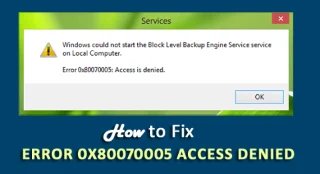 ¿Cómo solucionar el Error 0x80070005 Acceso denegado en Windows?