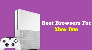 3 Pelayar Terbaik untuk Xbox One [Panduan 2022 Kemas Kini]