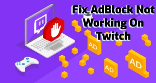 [Penyelesaian Lengkap] Bagaimana Untuk Membetulkan AdBlock Tidak Berfungsi Pada Twitch?