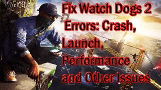 Correction des erreurs Watch Dogs 2 : Crash, lancement, performances et autres problèmes