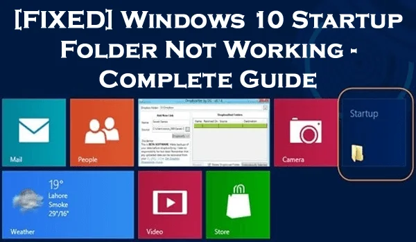 Windows 10 Startup Folder Not Working – [Complete Guide]