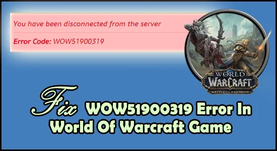 10 Cara Mudah Untuk Membetulkan "WOW51900319 Ralat" dalam World Of Warcraft