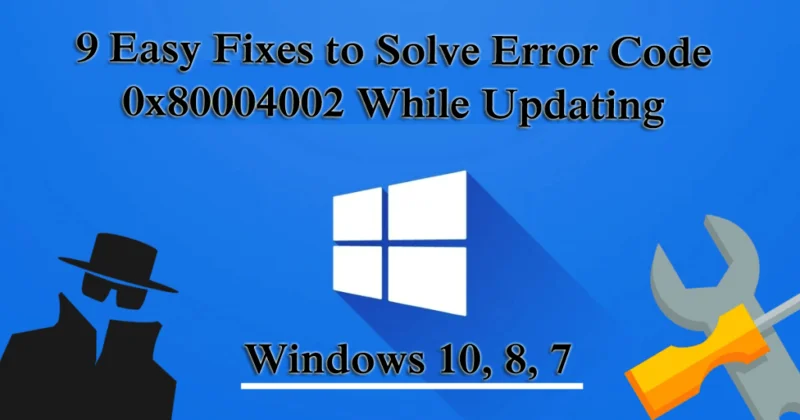 9 semplici soluzioni per risolvere il codice di errore 0x80004002 durante l'aggiornamento di Windows 10, 8, 7