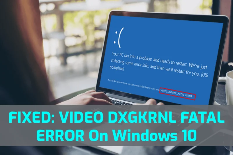 10 soluciones efectivas para reparar el ERROR FATAL DE VIDEO DXGKRNL en Windows 10