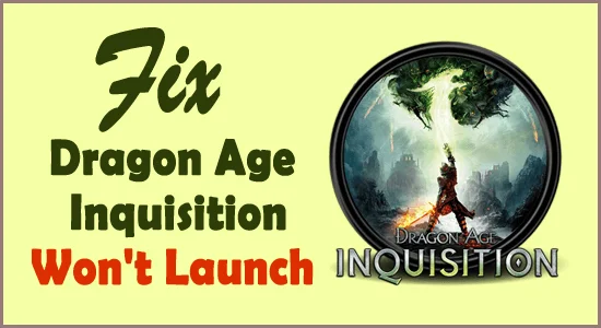 [11 correcciones] Dragon Age Inquisition no iniciará Windows 10 y 11