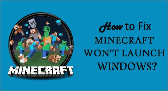 [Çözüldü] Minecraft Windows 11 ve 10'u Başlatmayacak Nasıl Onarılır?
