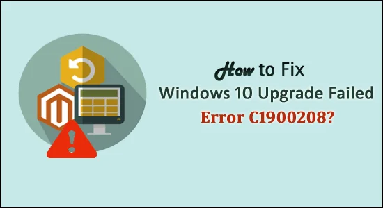 Bagaimana untuk Membetulkan Ralat Gagal Peningkatan Windows 10 C1900208?