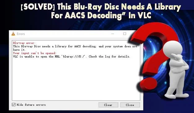 [Resuelto] "Este disco Blu-Ray necesita una biblioteca para la decodificación AACS" en VLC