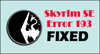 3 trucos rápidos para reparar el error 193 de Skyrim SE fácilmente