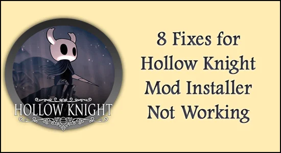 8 Pembetulan untuk Pemasang Mod Hollow Knight Tidak Berfungsi