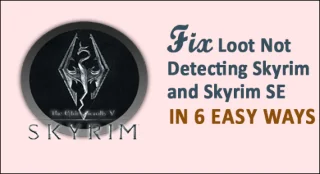 Loot Tidak Mengesan Skyrim SE dan Skyrim [6 Pembetulan Pantas]