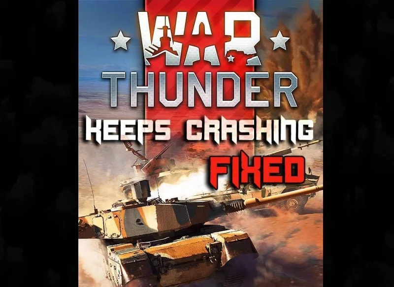 「WarThunderがクラッシュし続ける」問題を修正する10の簡単な方法