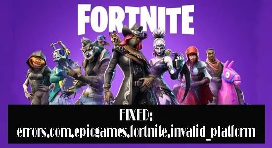 CORREGIDO: Errores.Com.Epicgames.Fortnite .Invalid_Platform