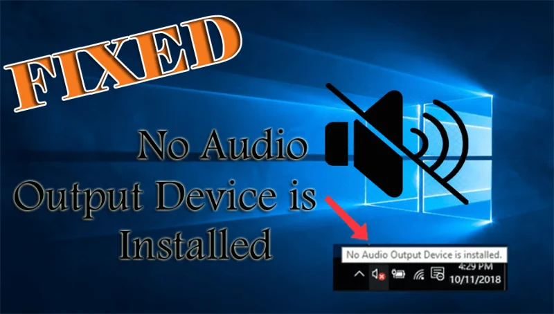 [RESUELTO] ¿Cómo solucionar el error No hay ningún dispositivo de salida de audio instalado?