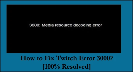 Como corrigir o erro 3000 do Twitch? [100% resolvido]