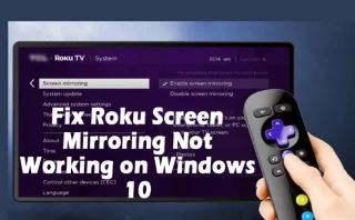 Cómo arreglar la duplicación de pantalla de Roku que no funciona en Windows 10